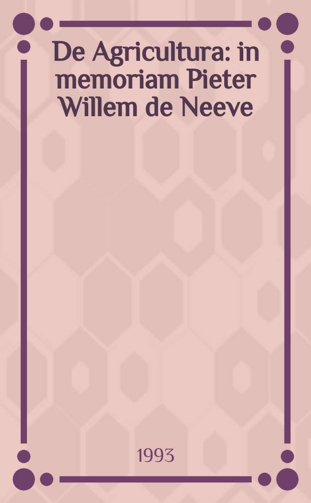 De Agricultura : in memoriam Pieter Willem de Neeve = Земледелие