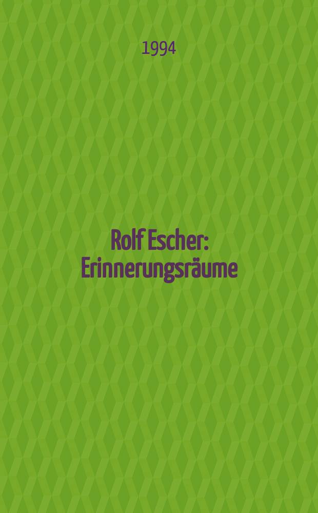 Rolf Escher : Erinnerungsräume : Zeichnungen, Aquarelle, 1989-1994 : Katalog der Ausstellung, Museum Folkwang, Essen, 11.9.1994 - 16.10.1994 etc. = Рольф Эшер
