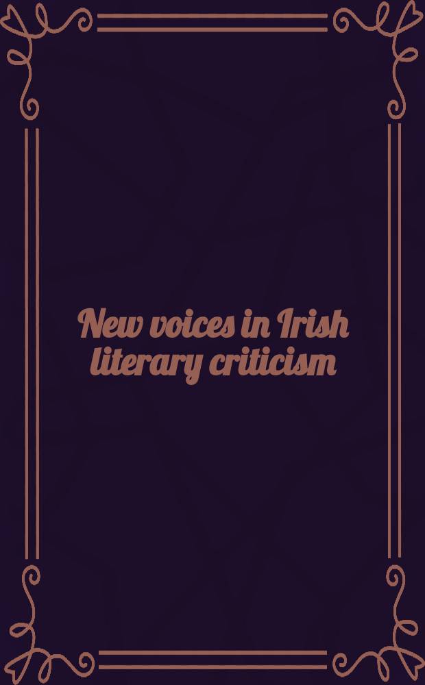 New voices in Irish literary criticism : Ireland in theory : a collection of essays from the New voices in Irish criticism conference of 2005 held in Mary Immaculate college, Limerick = Новые голоса в ирландском литературном критицизме