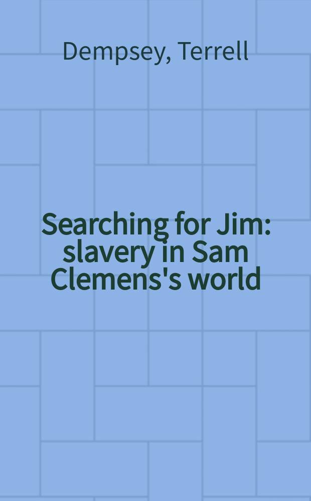 Searching for Jim : slavery in Sam Clemens's world = Испытующий взгляд к Джиму