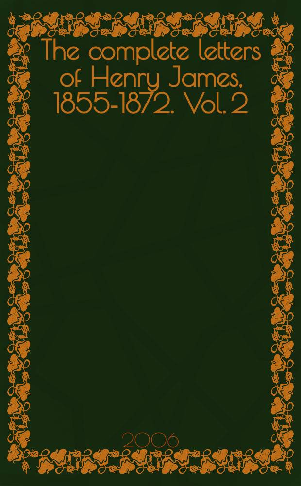 The complete letters of Henry James, 1855-1872. Vol. 2 : [1869-1872]
