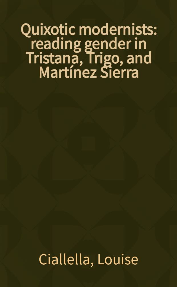 Quixotic modernists : reading gender in Tristana, Trigo, and Martínez Sierra = Современные Дон-Кихоты
