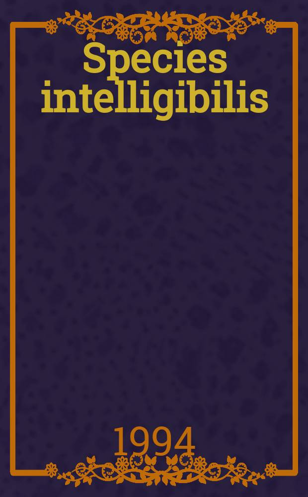 Species intelligibilis : from perception to knowledge. Vol. 1 : Classical roots and medieval discussions = Классические корни и средневековые обсуждения