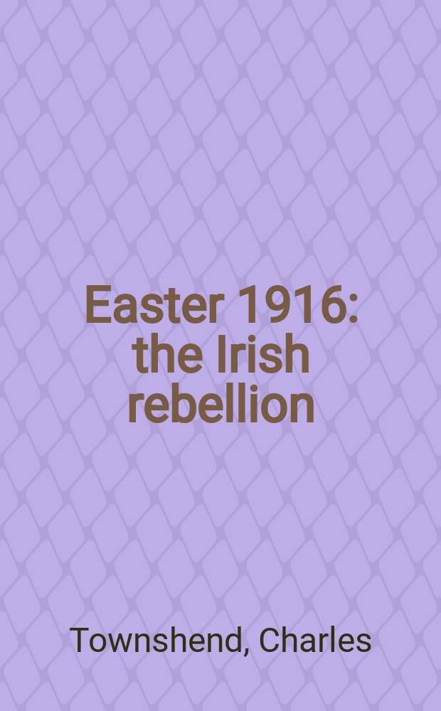 Easter 1916 : the Irish rebellion = Пасха 1916: Ирландское восстание