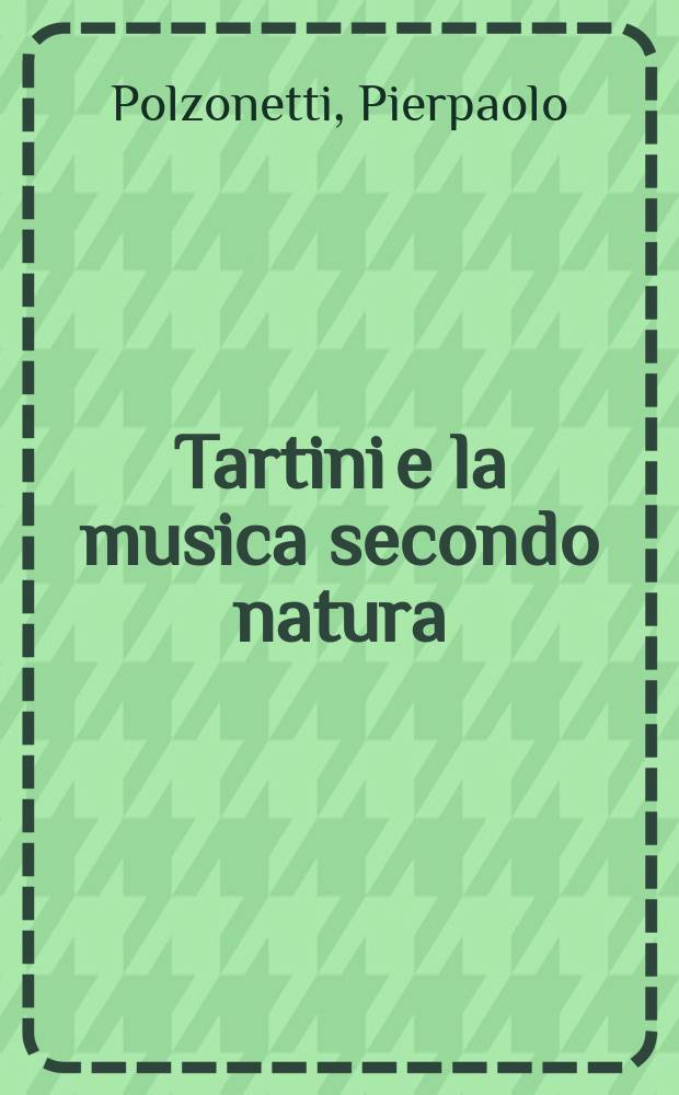 Tartini e la musica secondo natura = Тартини и музыка второй сущности