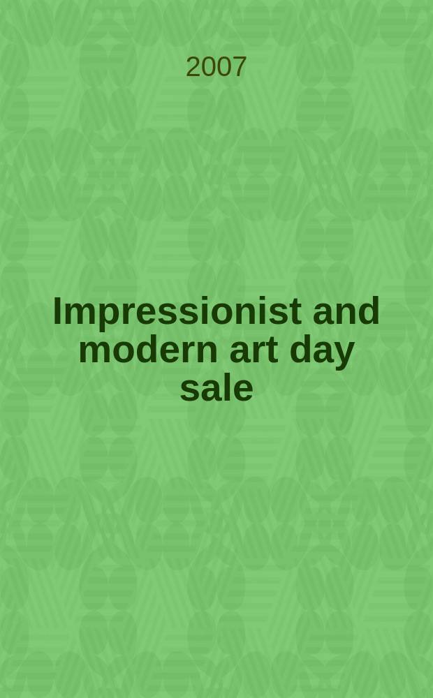 Impressionist and modern art day sale : catalogue of an Auction London, 20 June 2007 = Искусство импрессионизма и модерна на дневной распродаже.