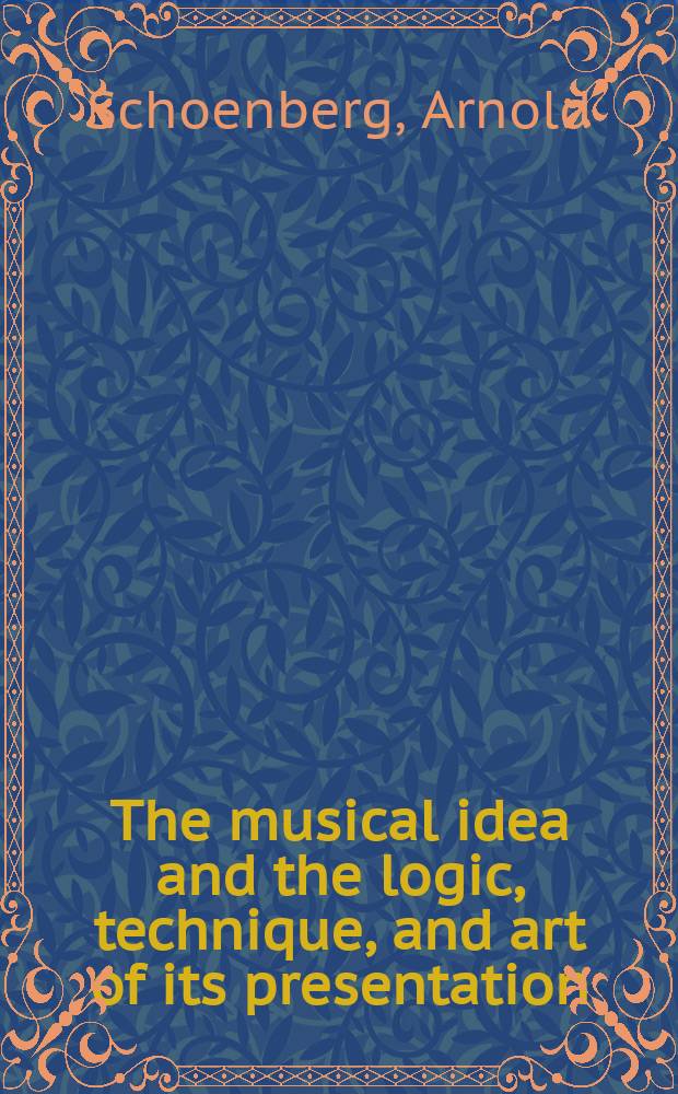The musical idea and the logic, technique, and art of its presentation = Музыкальная идея и логика, техника и искусство их представления