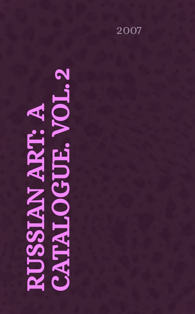 Russian art : [a catalogue]. Vol. 2 : Auction, New York, April 17, 2007