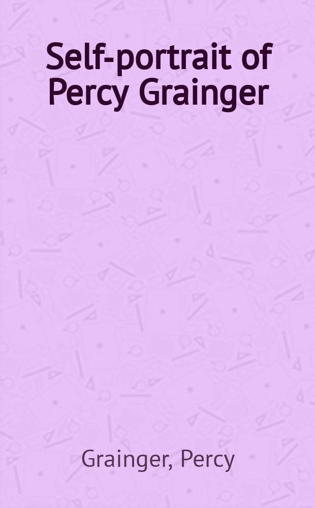 Self-portrait of Percy Grainger = Автопортрет Грейнджера Перси