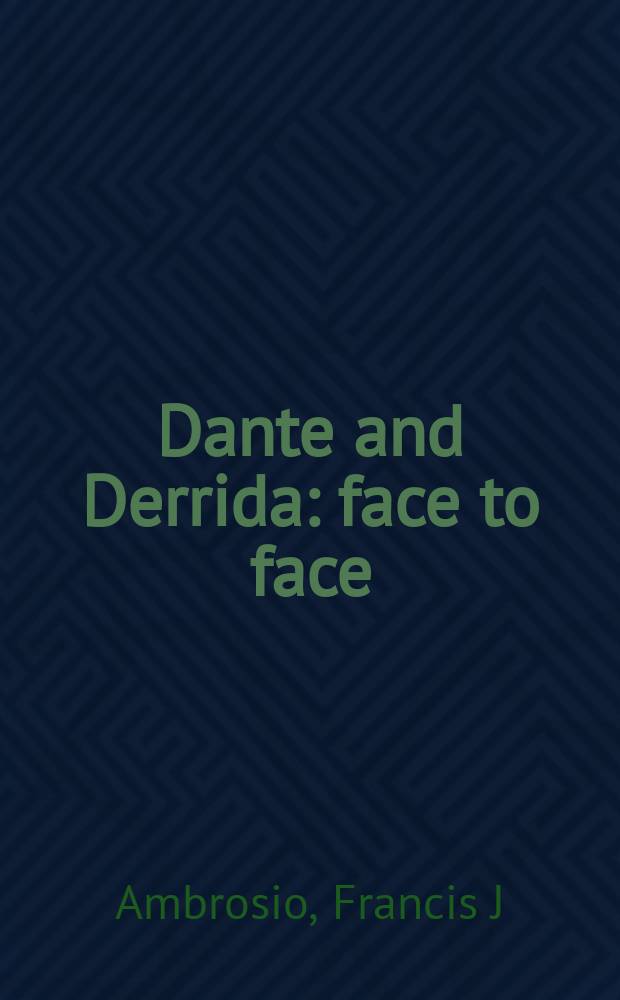 Dante and Derrida : face to face = Данте и Деррида: лицом к лицу