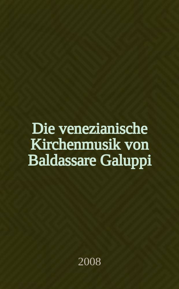 Die venezianische Kirchenmusik von Baldassare Galuppi = Венецианская церковная музыка Бальдассаре Галуппи