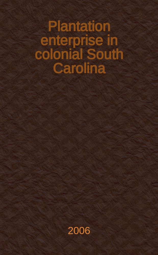 Plantation enterprise in colonial South Carolina = Плантации в колониальной Южной Каролине