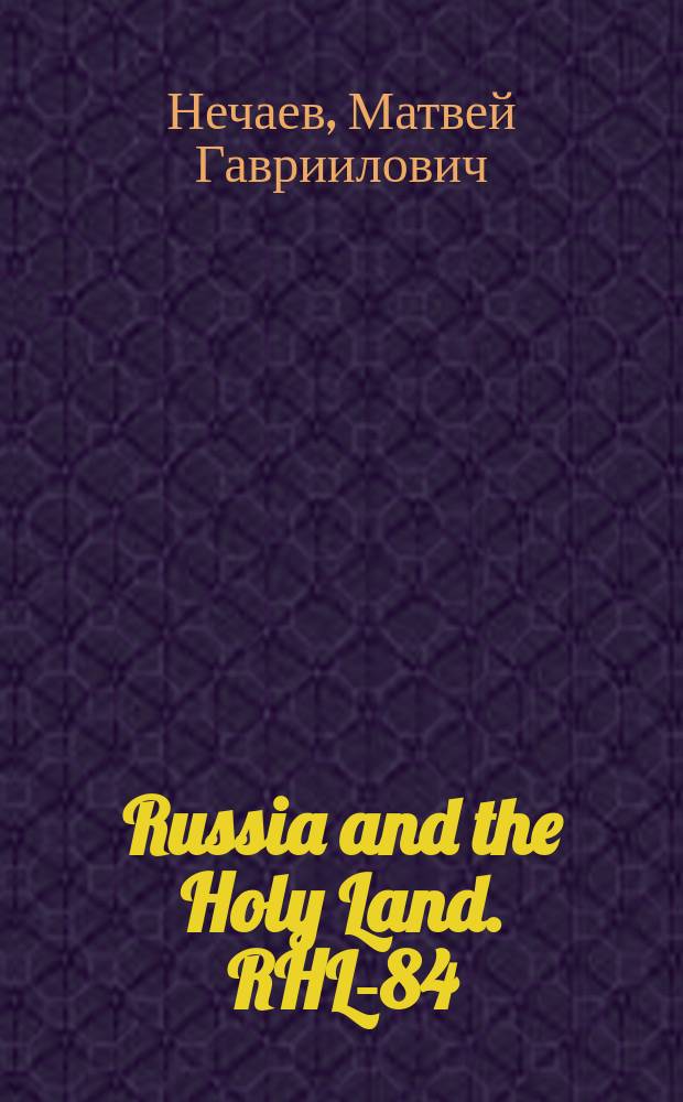 Russia and the Holy Land. RHL-84