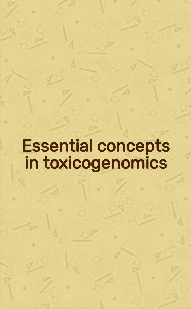 Essential concepts in toxicogenomics = Избранные концепции токсикогеномики.