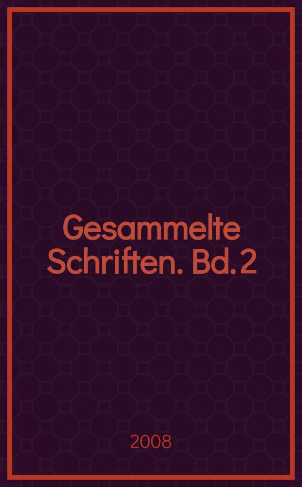 Gesammelte Schriften. Bd. 2