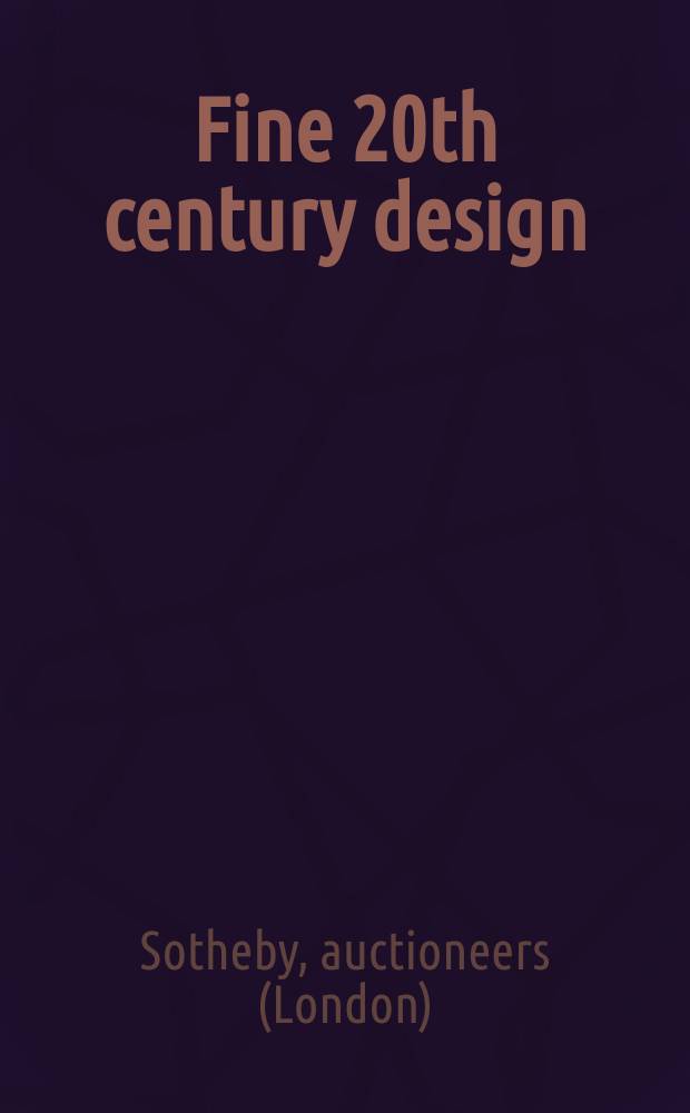 Fine 20th century design : auction in London, 6 November 2008 : a catalogue = Изящный дизайн 20-ого века.