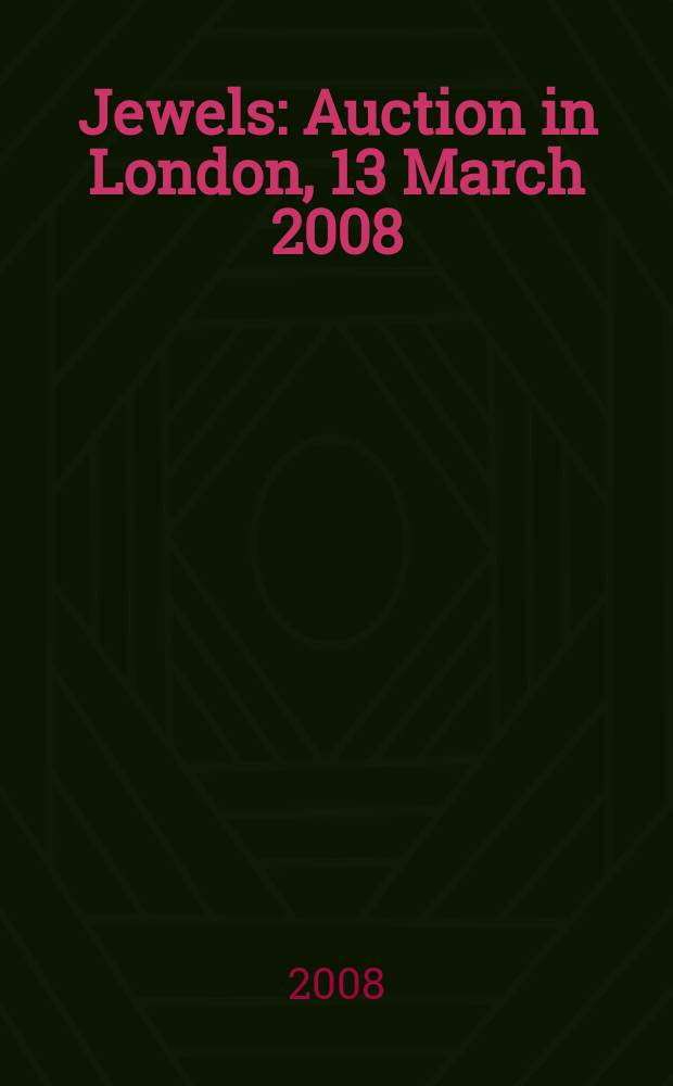 Jewels : Auction in London, 13 March 2008 : a catalogue = Драгоценные камни