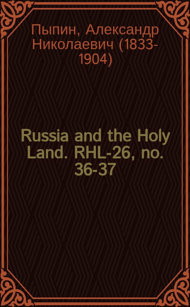 Russia and the Holy Land. RHL-26, no. 36-37