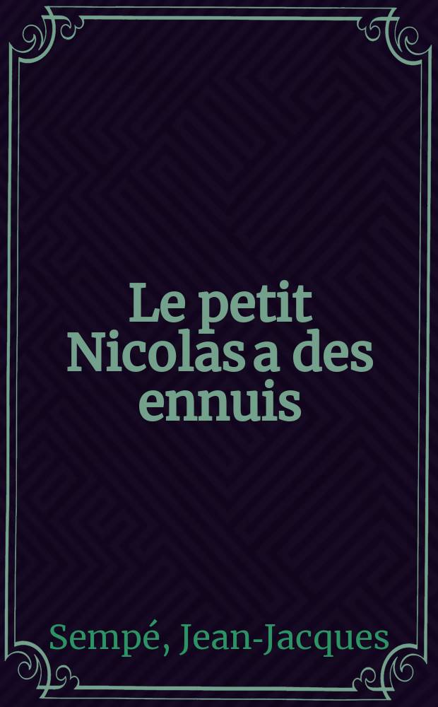 Le petit Nicolas a des ennuis = У маленького Никола неприятности : книга для чтения на французском языке