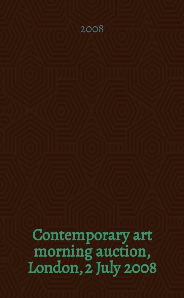 Contemporary art morning auction, London, 2 July 2008 : a catalogue = Современное искусство, утренний аукцион