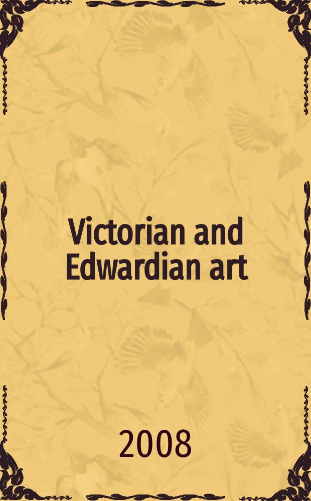Victorian and Edwardian art : Auction in London, 9 December 2008 : a catalogue = Викторианское и Эдвардианское искусство.