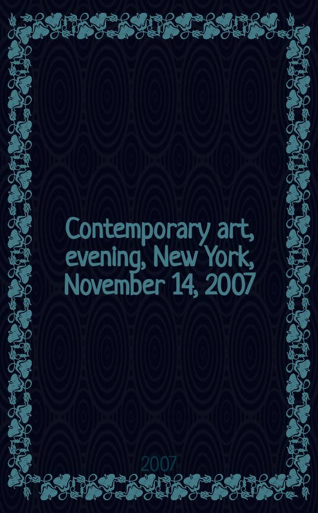 Contemporary art, evening, New York, November 14, 2007 : catalogue of an Auction = Современное искусство, вечерний аукцион.