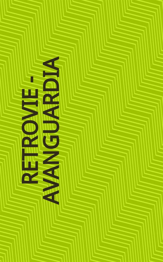 Retrovie - Avanguardia : von den Schützengräben der Dolomitenfront zum neuen Europa : Katalog zur Ausstellung = Доломитовая граница перед Новой Европой