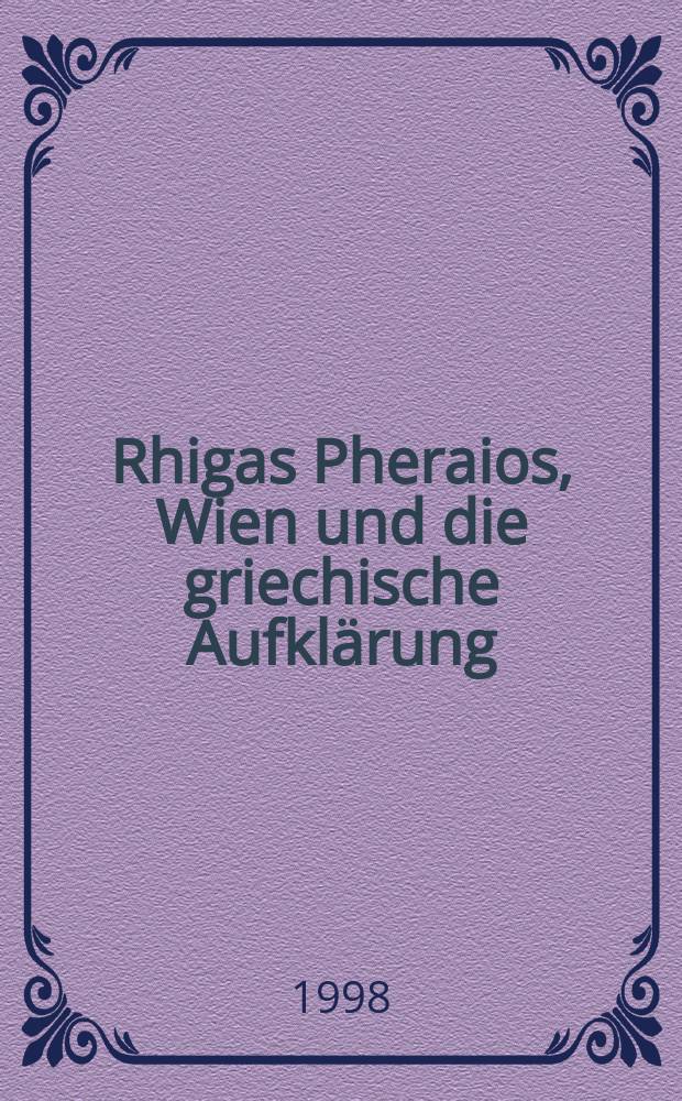 Rhigas Pheraios, Wien und die griechische Aufkl&auml;rung : griechische B&uuml;cher aus dem 15. - 19. Jahrhundert aus den Best&auml;nden der &Ouml;sterreichischen Nationalbibliothek : Katalog einer Ausstellung in der &Ouml;sterreichischen Nationalbibliothek, 28 Mai - 28. Juli 1998 = Ригас Фереос,Вена и эпоха Просвещения в Греции