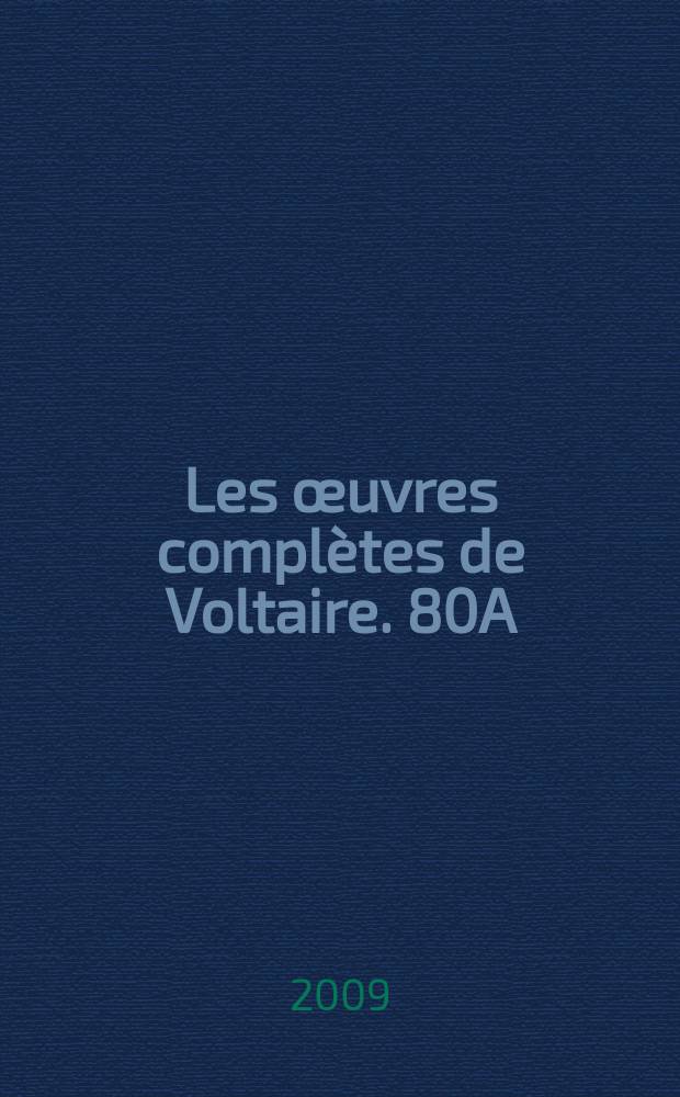 Les œuvres complètes de Voltaire. 80A : [Writings of 1777-1778]