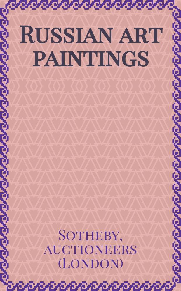 Russian art paintings : Auction in London, 25 November 2008 : a catalogue = Аукцион русского изобразительного искусства