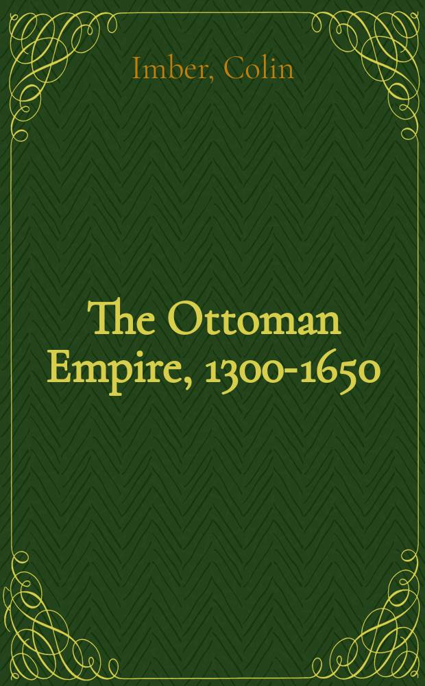 The Ottoman Empire, 1300-1650 : the structure of power = Оттоманская Империя, 1300-1650: структура власти