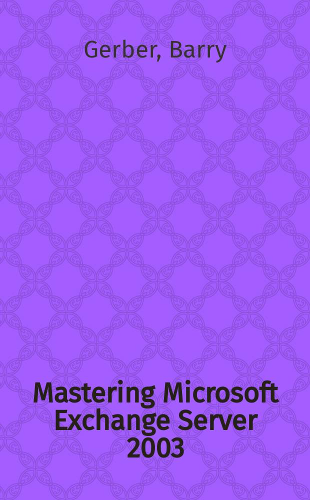 Mastering Microsoft Exchange Server 2003
