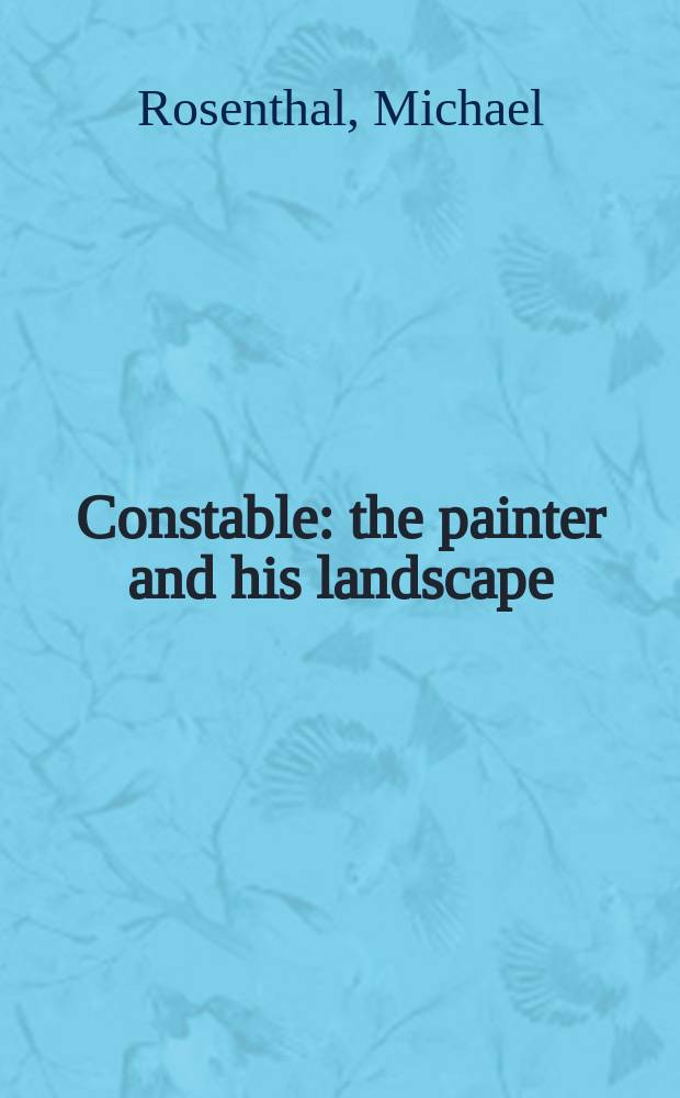 Constable : the painter and his landscape = Констебль