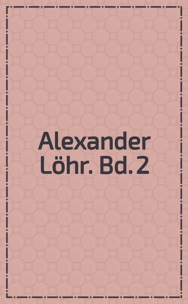 Alexander Löhr. Bd. 2 : Der Luftflottenchef = Командующий ВВС