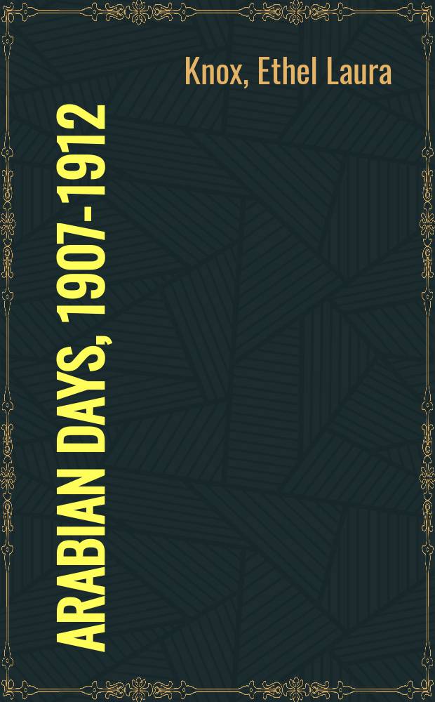 Arabian days, 1907-1912 : Koweit, Bahrein, Muscate : album = Арабские дни 1907 - 1912