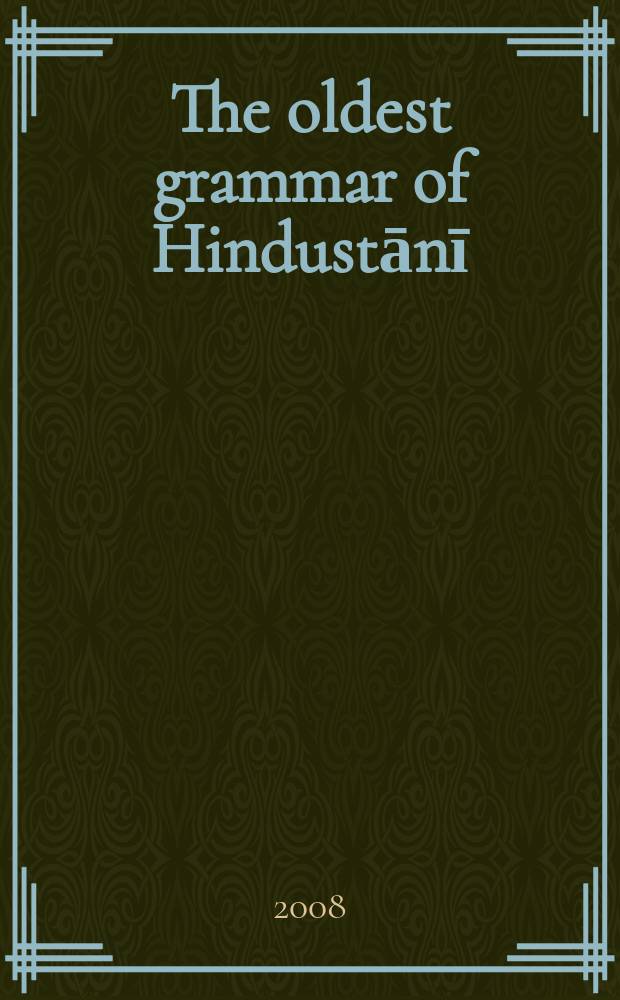 The oldest grammar of Hindustānī : contact, communication and colonial legacy. Vol. 3 : Ketelaar: original manuscript [1698 A.D.]