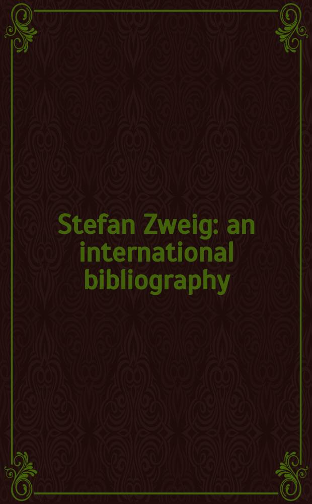 Stefan Zweig : an international bibliography = Стефан Цвейг.Библиография