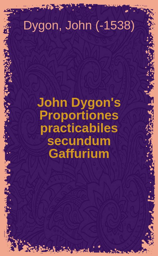 John Dygon's Proportiones practicabiles secundum Gaffurium = Practical proportions according to Gaffurinus = Исследования по истории теории музыки и литературы: Гай Уорик - икона и предок