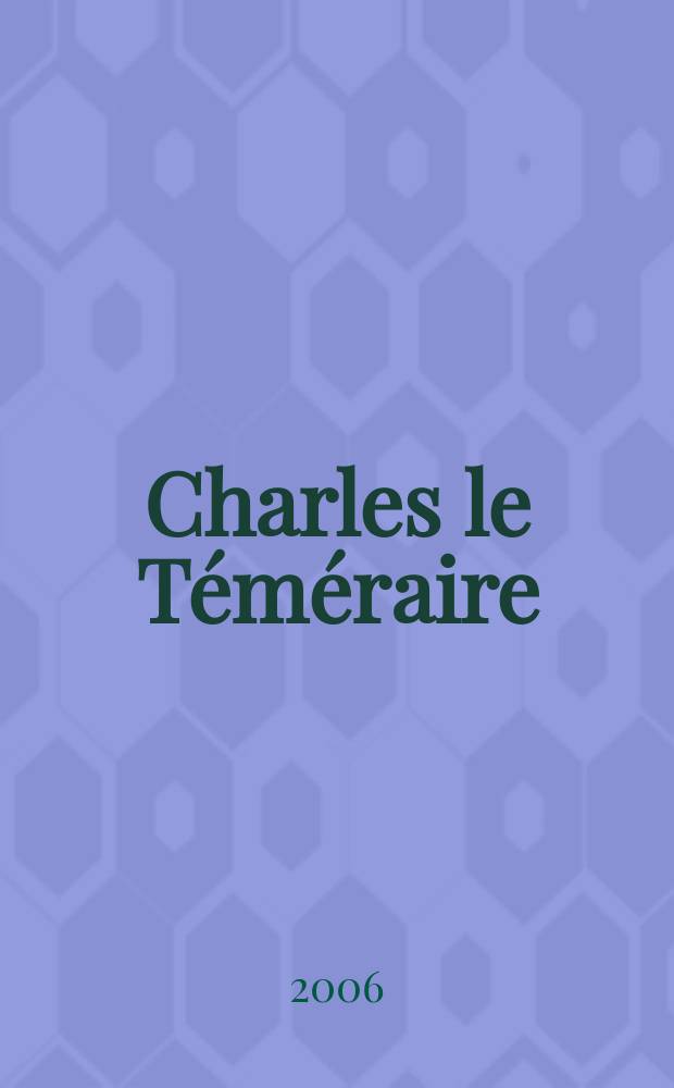 Charles le Téméraire : roman. [1] : Un temps de chien