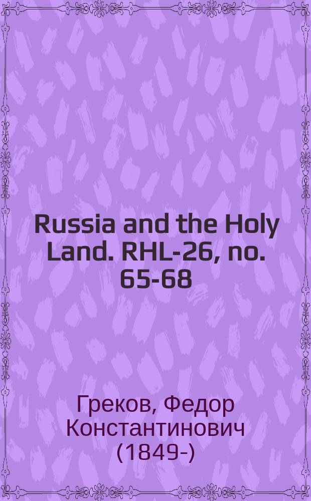 Russia and the Holy Land. RHL-26, no. 65-68