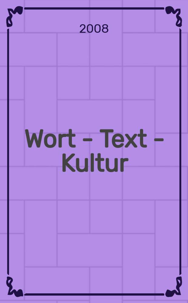 Wort - Text - Kultur = Слово - текст - культура : Beiträge zur Germanistik : basiert auf den Materialien der Vierten Internationalen Konferenz "Sprachenpolitik und Sprachunterricht. Interkulturelle Perspektiven im Zeitalter der Globalisierung", vom 19.09.2006 bis 22.09.2006, Chabarovsk = Слово - Текст - Культура