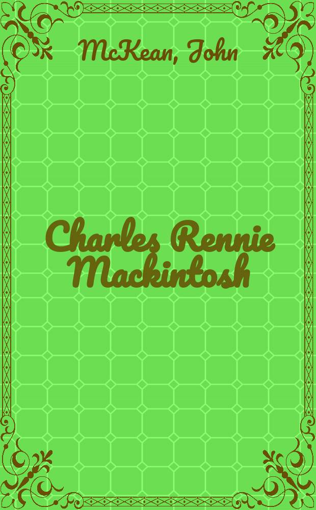 Charles Rennie Mackintosh : an album = Чарльз Ренни Макинтош