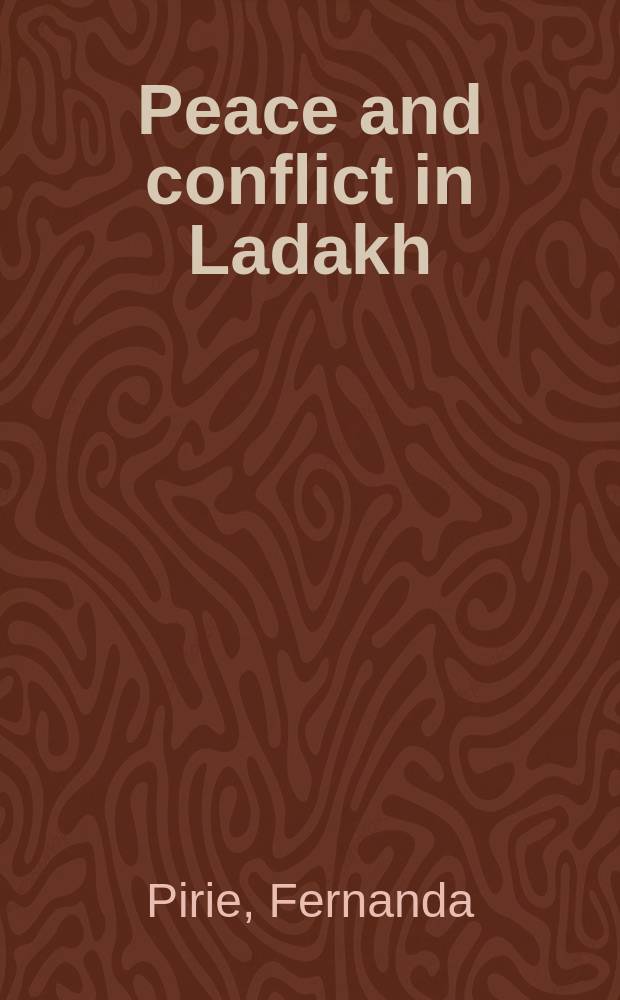Peace and conflict in Ladakh : the construction of a fragile web of order = Мир и конфликт в Ладакхе: создание хрупкого порядка