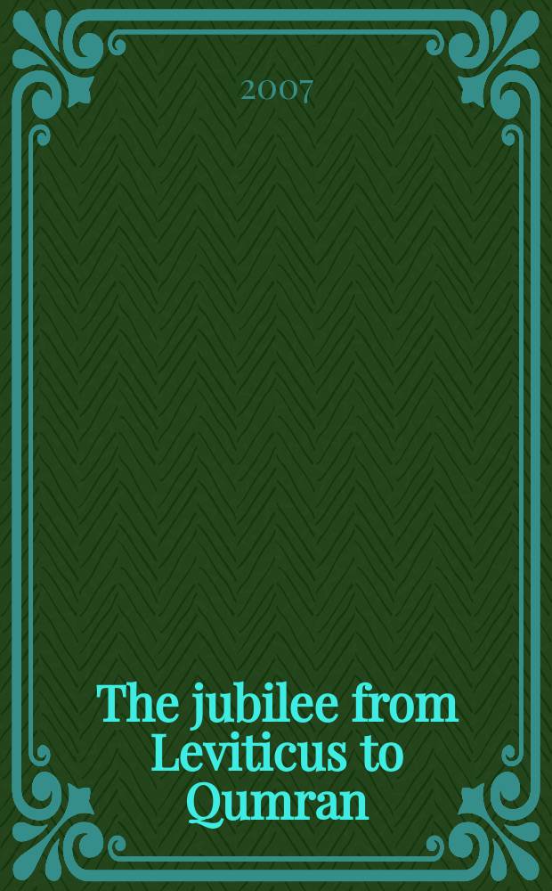 The jubilee from Leviticus to Qumran : a history of interpretation = Священный год от Левит до Кумрана: История интерпретации
