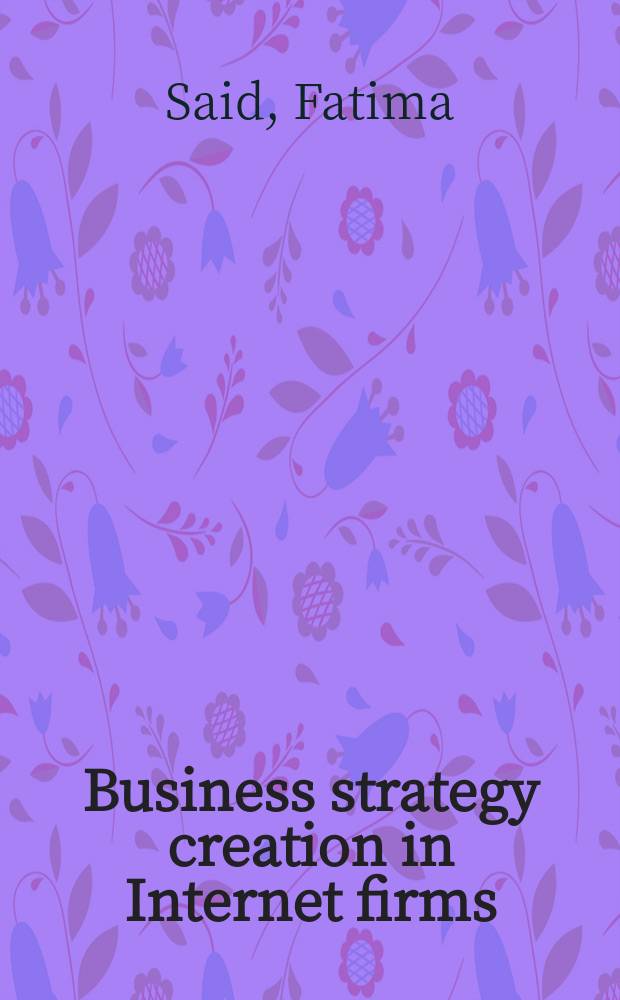 Business strategy creation in Internet firms = Создание стратегий бизнеса в Интернете фирмы