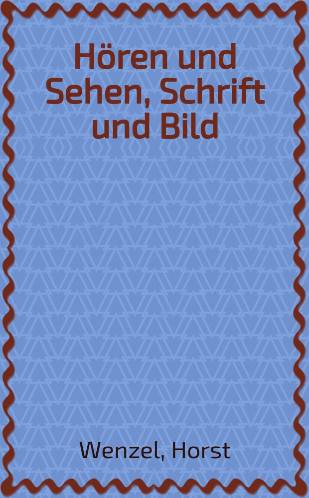 Hören und Sehen, Schrift und Bild : Kultur und Gedächtnis im Mittelalter = Слушать и смотреть - текст и изображение: культура и мысль в средние века