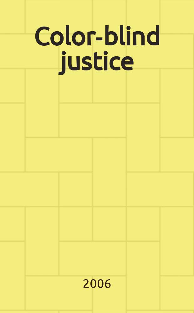 Color-blind justice : Albion Tourg&eacute;e and the quest for racial equality from the Civil War to Plessy v. Ferguson = Правосудие, не имеющее расовых предрассудков