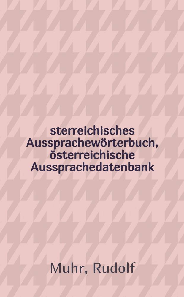 Österreichisches Aussprachewörterbuch, österreichische Aussprachedatenbank = Словарь австрийского произношения, банк даных австрийского произношения