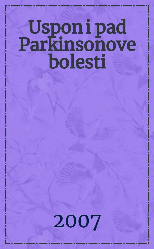 Uspon i pad Parkinsonove bolesti : roman