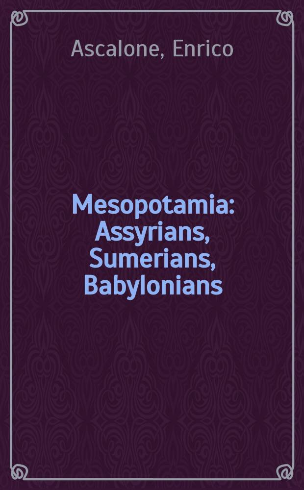Mesopotamia : Assyrians, Sumerians, Babylonians = Месопотамия
